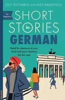 Short Stories in German for Beginners - Olly Richards [DE] (2018, brožovaná)