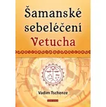 Šamanské sebeléčení Vetucha - Vadim…