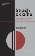 Strach z cizího: Antisemitismus, xenofobie a zkušenost "uncanny" - Roman Telerovský, Martin Mahler (2016, brožovaná)