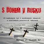 S Bohem v Rusku - Walter J. Ciszek SJ…