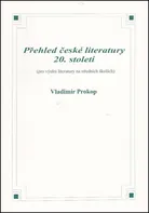 Přehled české literatury 20. století - Vladimír Prokop (2008, brožovaná bez přebalu matná)