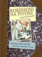 Robinsoni na Pivoni: Vypráví pes Baron - Ivan Vičar (2016, pevná)