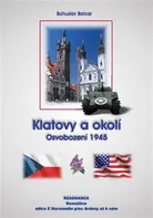 Klatovy a okolí: Osvobození 1945 - Bohuslav Balcar (2015, sešitová)