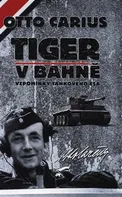 Tiger v bahně: Vzpomínky tankového esa - Otto Carius (2020, pevná)