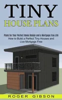 Tiny House Plans - Roger Gibson [EN] (2021, brožovaná)