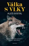 Válka s vlky - Dostál Aleš (2022, pevná)