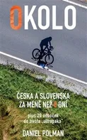 Okolo Česka a Slovenska za méně než 8 dní: Plus 20 odboček do života „ultrapaka“ - Daniel Polman (2021, pevná)