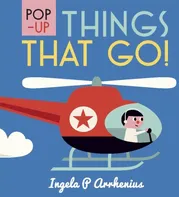 Pop-up: Things That Go! - Ingela P. Arrhenius [EN] (2018, pevná)