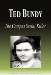 Ted Bundy: The Campus Serial Killer –…