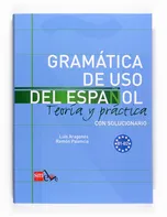 Gramatica de Uso del Español B1-B2: Teoría y Práctica con Solucionario - Luis Aragones, Ramón Palencia [ES] (2011, brožovaná)