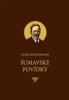 Šumavské povídky - Klostermann Karel (2020, pevná)