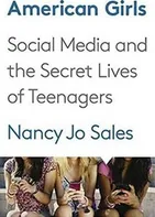 American Girls: Social Media and the Secret Lives of Teenagers - Nancy Jo Sales [EN] (2016, pevná)