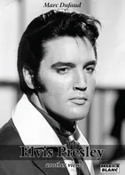 Elvis Presley - Marc Dufaud [FR] (2020, brožovaná)