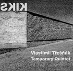 Kiks - Vlastimil Třešňák & Temporary…