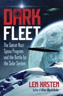 Dark Fleet: The Secret Nazi Space Program and the Battle for the Solar System - Len Kasten [EN] (2020, brožovaná)