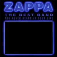 The Best Band You Never Heard In Your Life - Frank Zappa [2CD]