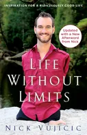 Life Without Limits:Inspiration for a Ridiculously Good Life - Nick Vujicic [EN] (2015, brožovaná)