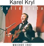 Solidarita: Mnichov 1982 - Karel Kryl…