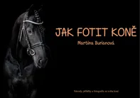 Jak fotit koně - Martina Burianová (2021, pevná)