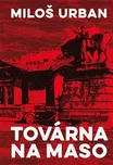Továrna na maso - Miloš Urban (2022,…