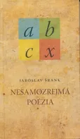 Nesamozrejmá poézia - Jaroslav Šrank [SK] (2009, vázaná)
