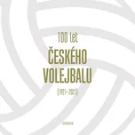 100 let českého volejbalu 1921-2021 -…