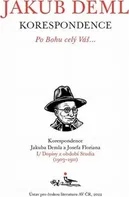 Po Bohu celý Váš...: Korespondence Jakuba Demla a Josefa Floriana - Ústav pro českou literaturu AV ČR (2023, brožovaná)