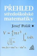 Přehled středoškolské matematiky - Josef Polák (2016, pevná)