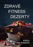 Zdravé fitness dezerty - Karla Pelikánová (2019) [E-kniha]