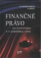 Finančné právo na Slovensku a v Európskej únii - Vladimír Babčák a kol. [SK] (2013, pevná)