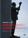 Mauthausen konečná stanice - Vlastislav…