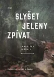 Slyšet jeleny zpívat - František…