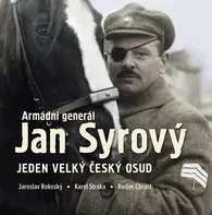 Armádní generál Jan Syrový: Jeden velký český osud - Jaroslav Rokoský a kol. (2023, vázaná)