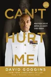 Can't Hurt Me: Master Your Mind And…