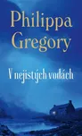 V nejistých vodách - Philippa Gregory…