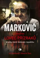 Lovec přízraků: Vraždy, které šokovaly republiku - Jiří Markovič, Viktorín Šulc (2024, pevná)