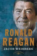 Ronald Reagan: Prezident Spojených států amerických 1981-1989 - Jacob Weisberg (2016, brožovaná)