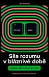 Síla rozumu v bláznivé době: Manuál…