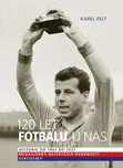 120 let fotbalu u nás: Historie od 1901…