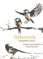 Sýkorník: dvojsbírka haiku - Katka Soustružníková, Peter Kovalik (2024, brožovaná)