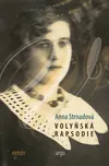 Volyňská rapsodie - Anna Strnadová…