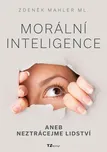Morální inteligence aneb neztrácejme…