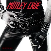 Too Fast For Love - Mötley Crue