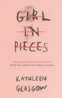 Girl In Pieces - Kathleen Glasgow [EN] (2016, brožovaná)