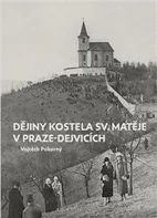 Dějiny kostela sv. Matěje v Praze-Dejvicích - Vojtěch Pokorný (2022, pevná)