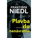 Plavba do nenávratna - František Niedl…
