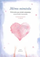 Mému miminku: Průvodce po ztrátě miminka nenarozeného i narozeného - Lenka Blažejová (2021, brožovaná)