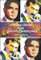 Vzpoura vědomí aneb Teslovo evangelium - Jiří Vokiel Čmolík (2016, brožovaná)