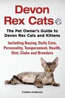 Devon Rex Cats: The Pet Owner's Guide to Devon Rex Cats and Kittens: Including Buying, Daily Care, Personality, Temperament, Health, Diet, Clubs and Breeders - Colette Anderson [EN] (2014, brožovaná)