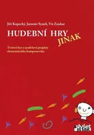 Hudební hry jinak - Jiří Kopecký a kol. (2014, brožovaná)